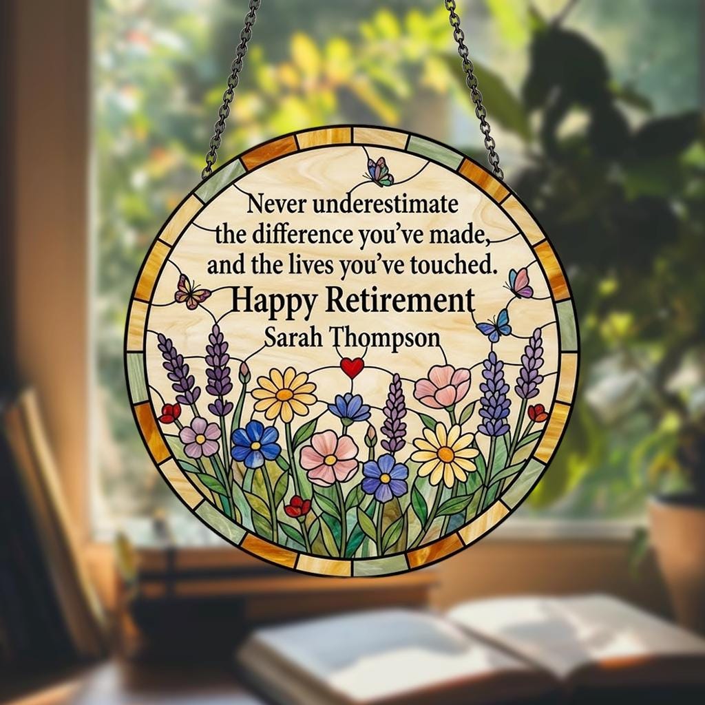 Personalized Happy Retirement Gift Suncatcher, Custom Teacher Retirement Plaque, Never Underestimate The Difference You Made Window Hanging