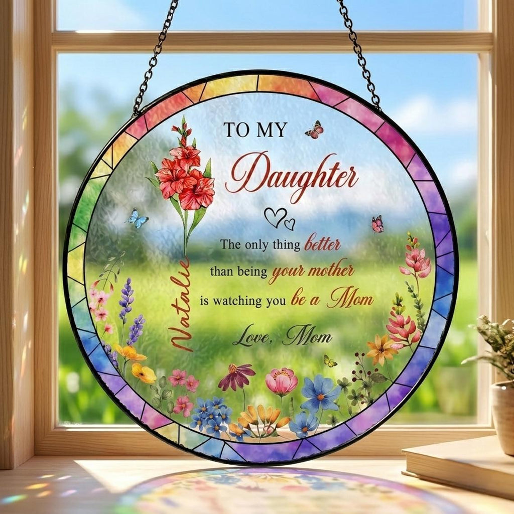 Daughter Flower Suncatcher, The Only Thing Better Than Being Your Mother Stained Glass, New Mom Gift, Mothers Day Gift for Daughter from Mom