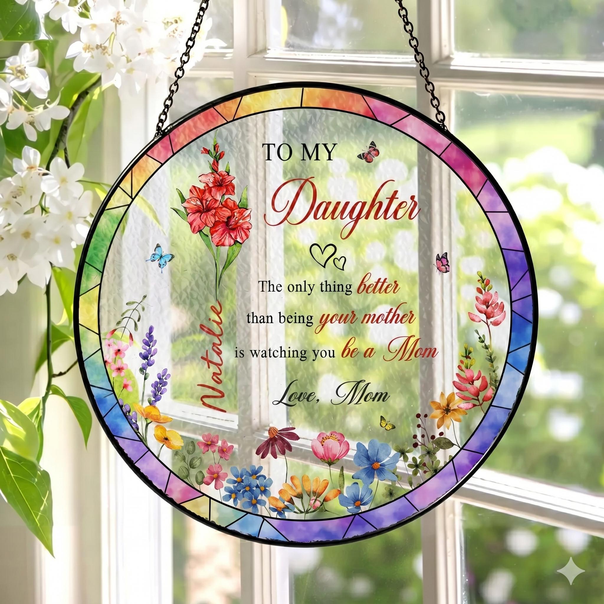 Daughter Flower Suncatcher, The Only Thing Better Than Being Your Mother Stained Glass, New Mom Gift, Mothers Day Gift for Daughter from Mom